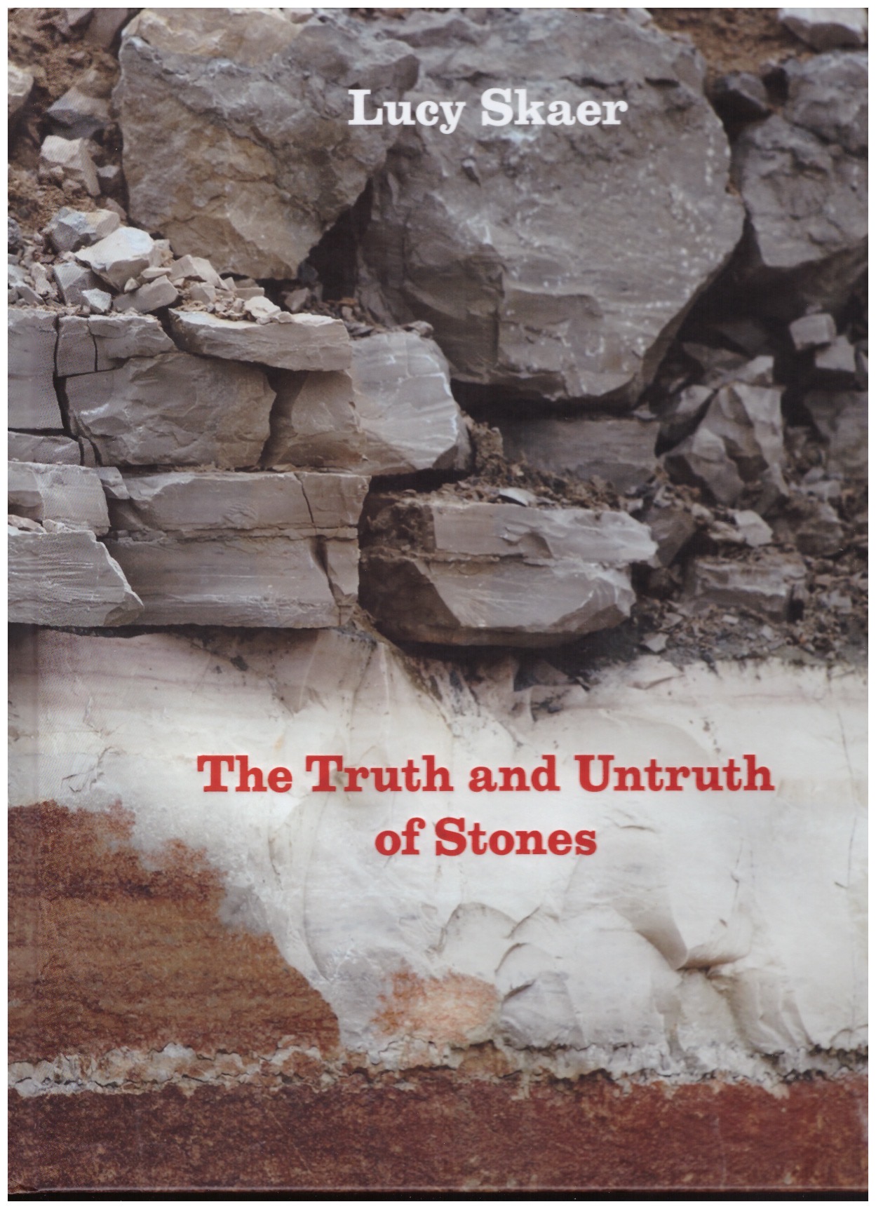 SKAER, Lucy - The Truth and Untruth of Stones